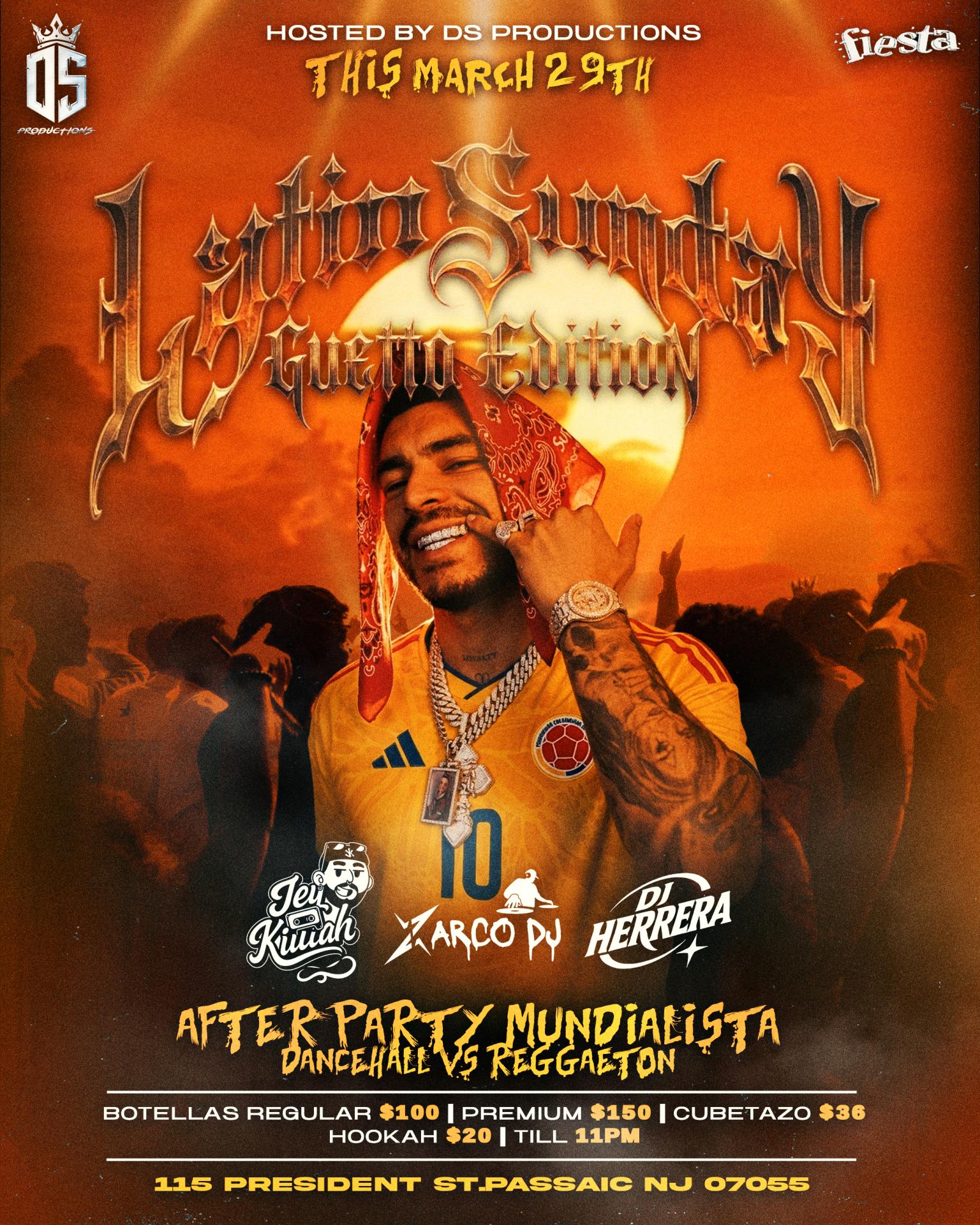 LATIN SUNDAY - GUETTO EDITION, AFTER PARTY MUNDIALISTA DANCEHALL VS REGGAETON