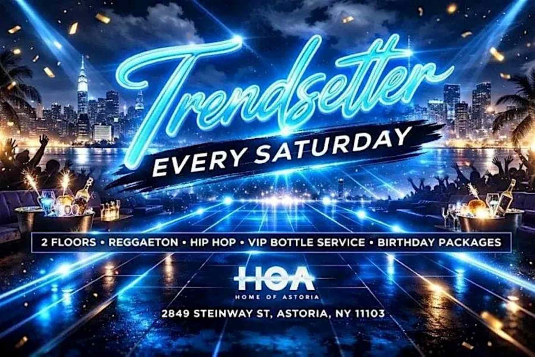 Buy tickets for TrendSetter Saturdays at HOA Astoria | Free Entry Party in Astoria – Sep 12 TrendSetter Saturdays at HOA Astoria | Free Entry Party in Astoria – Sep 12